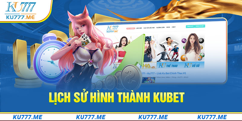 Lịch sử hình thành Kubet