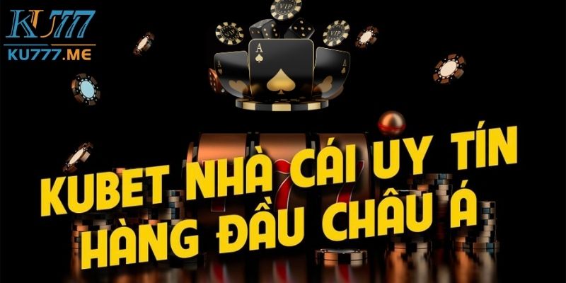 Kubet là sân chơi trực tuyến uy tín