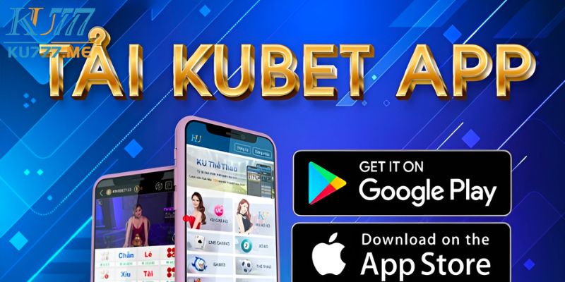 Link tải app Kubet mới cập nhật không virus