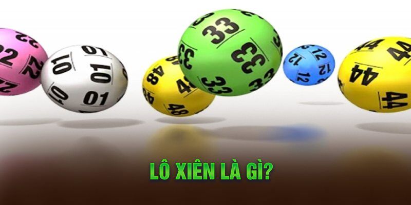 Khái niệm lô xiên là gì? 