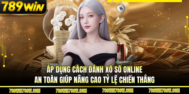 Cách đánh xổ số online an toàn tại 789WIN – Bí quyết chơi thông minh, bảo mật cao 3 Áp dụng cách đánh xổ số online an toàn giúp nâng cao tỷ lệ chiến thắng