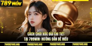 Cách Chơi Xóc Đĩa Chi Tiết Tại 789win: Hướng Dẫn Dễ Hiểu