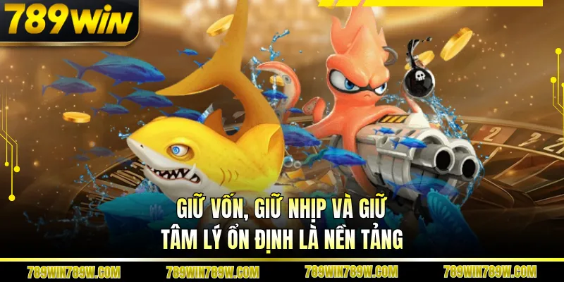 Bắn Cá Rùa Xanh 789win – Bí Quyết Săn Thưởng Thông Minh 4 Giữ vốn, giữ nhịp và giữ tâm lý ổn định là nền tảng