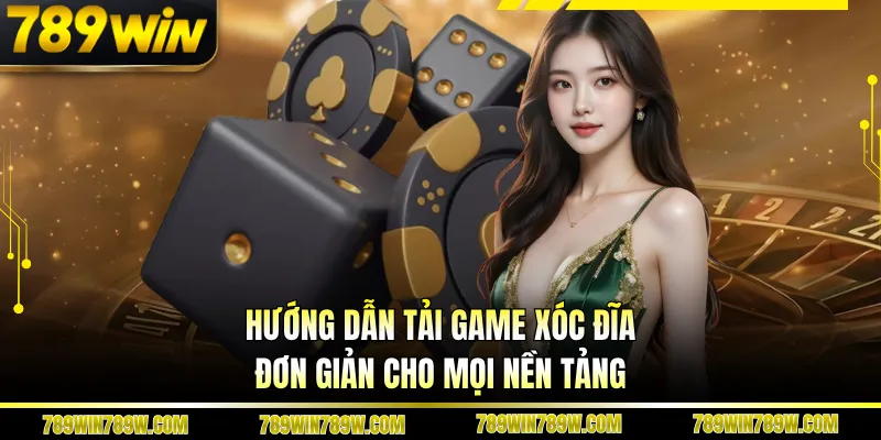 Hướng Dẫn Tải Game Xóc Đĩa Nhanh, Chơi Mượt Top Xu Hướng 3 Hướng dẫn tải game xóc đĩa đơn giản cho mọi nền tảng