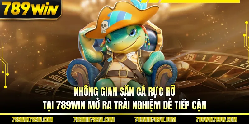Bắn Cá Rùa Xanh 789win – Bí Quyết Săn Thưởng Thông Minh 1 Không gian săn cá rực rỡ tại 789WIN mở ra trải nghiệm dễ tiếp cận