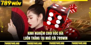 Kinh Nghiệm Chơi Xóc Đĩa Luôn Thắng Tại Nhà Cái 789win