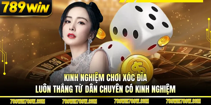 Kinh nghiệm chơi xóc đĩa luôn thắng từ dân chuyên có kinh nghiệm