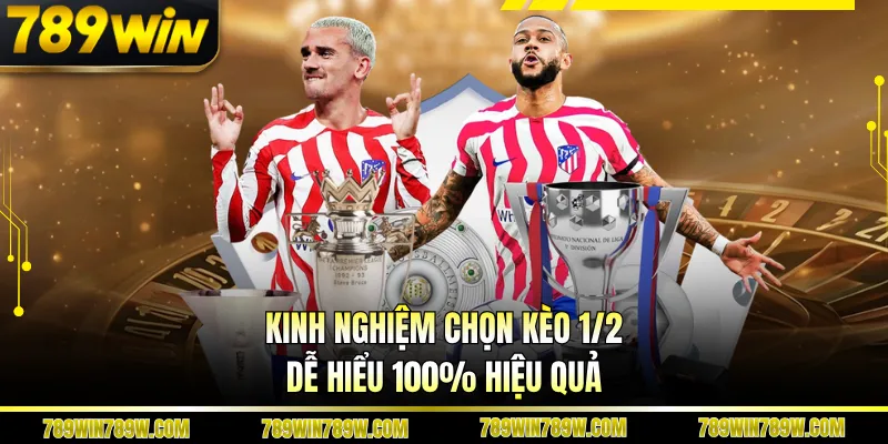 Kèo 1/2 Là Gì - Hướng Dẫn Đọc Kèo Chuẩn Và Nhanh Thắng 5 Kinh nghiệm chọn kèo 1/2 dễ hiểu 100% hiệu quả