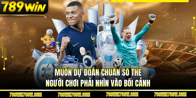 Giải Mã Kèo Thẻ Vàng Là Gì Trong Bóng Đá Tại 789win 3 Muốn dự đoán chuẩn số thẻ, người chơi phải nhìn vào bối cảnh