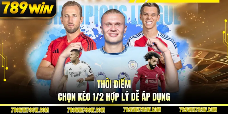 Kèo 1/2 Là Gì - Hướng Dẫn Đọc Kèo Chuẩn Và Nhanh Thắng 3 Thời điểm chọn kèo 1/2 hợp lý dễ áp dụng