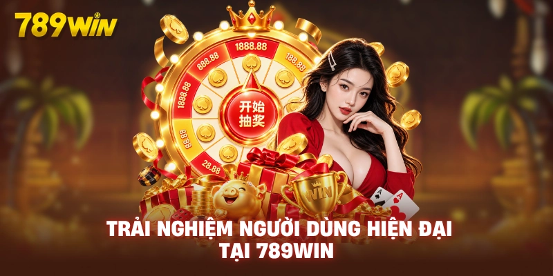 789WIN Ku777 🎖️ Link Trang Chủ 789WIN.COM Uy Tín Không Chặn 20 trai-nghiem-nguoi-dung-hien-dai-tai-789win